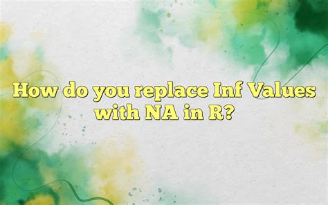 How Do You Replace Inf Values With Na In R