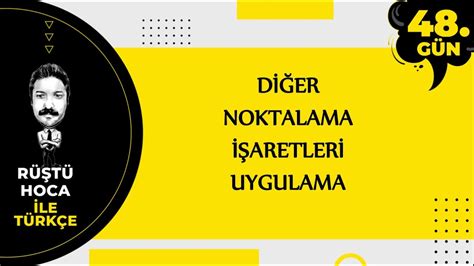 Diğer Noktalama İşaretleri UYGULAMA 80 Günde Türkçe Kampı 48 Gün