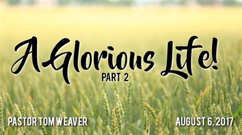 A Glorious Life Part 2 Living Faith Fellowship