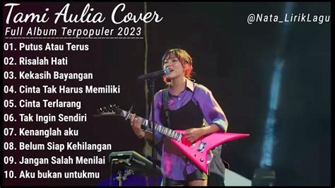 Tami Aulia Full Album Terpopuler 2023 Putus Atau Terus Best Cover