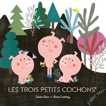 Les 3 petits cochons Les trois petits cochons Cécile Alix Anne