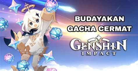 Gacha Lebih Cermat Inilah Tips Agar Konsisten Mendapat Karakter 5 Star