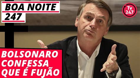 Boa Noite Bolsonaro Confessa Que Fuj O Youtube