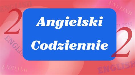 Angielski Codziennie Najpopularniejsze S Owa Na Co Dzie Lekcja