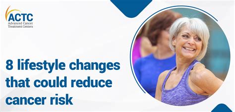 8 Lifestyle Changes That Could Reduce The Cancer Risk ACTC