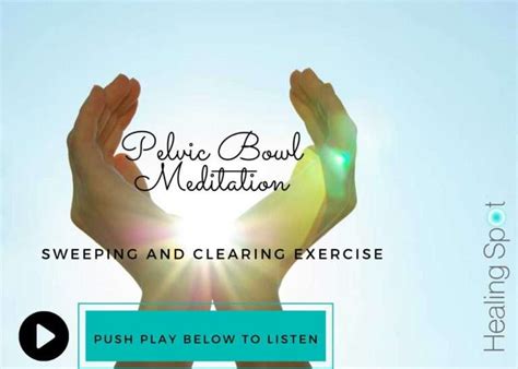 Pelvic Bowl Meditation The Healing Spot