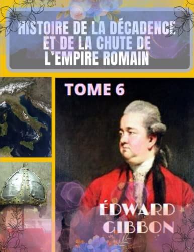 Histoire de la décadence et de la chute de lEmpire romain 1819 Tome