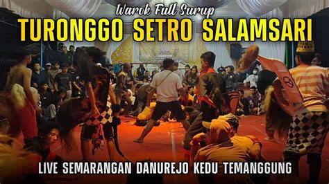 WAROK FULL SURUP TURONGGO SETRO SALAMSARI LIVE SEMARANGAN DANUREJO KEDU