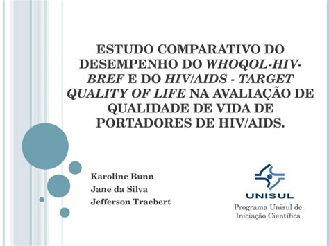 Ppt Estudo Comparativo Do Desempenho Do Whoqol Hiv Bref E Do Hiv