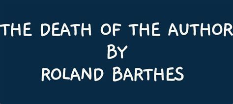 The Death of the Author by Roland Barthes Summary : Thinking Literature