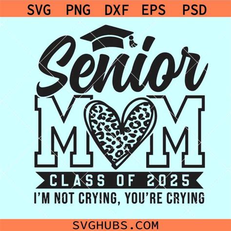 Senior Mom Class Of 2025 Svg Graduation 2025 Svg Senior 2025 Svg