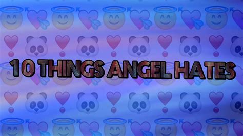 10 Things I Hate Angel Daysofcollaberz Youtube