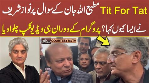 Tit For Tat Nawaz Sharif S Answer To Matiullah Jan In Court I Sahafi