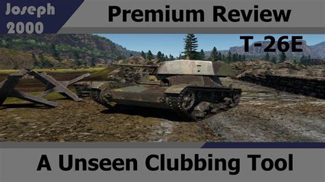 War Thunder Premium Review T 26E Russian A Unseen Clubbing Tool