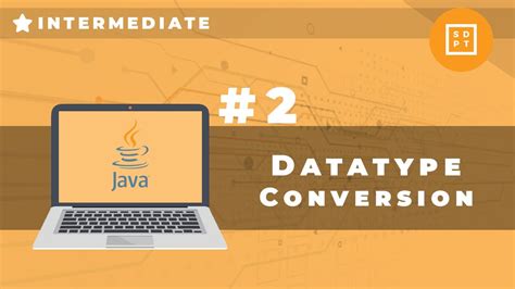 Intermediate Java Tutorial 2 Datatype Conversion Parsing Type