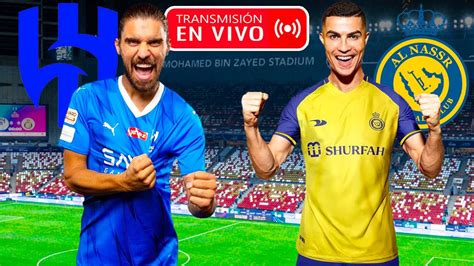 Al Nassr Vs Al Hilal 🔴 En Vivo Con Cristiano Ronaldo Por Las Semis De Supercopa De Arabia