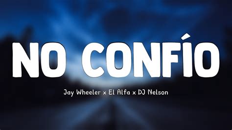 No Confío Jay Wheeler x El Alfa x DJ Nelson Lyrics YouTube