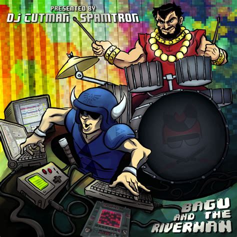 Bagu And The Riverman Dj Cutman Spamtron Dj Cutman