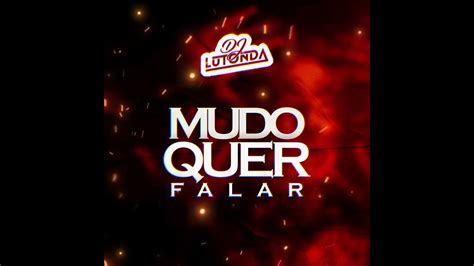 Mudo Quer Falar Remix Dj Lutonda Youtube