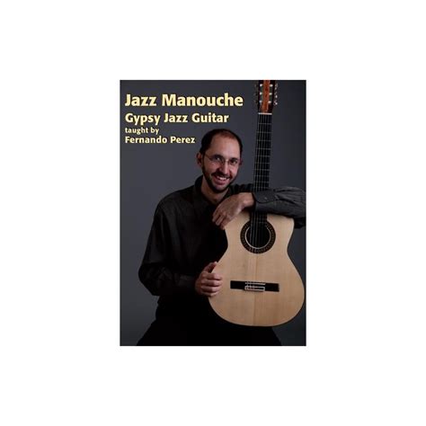 Jazz Manouche Gypsy Dvd Fernando Perez Bauer Musique