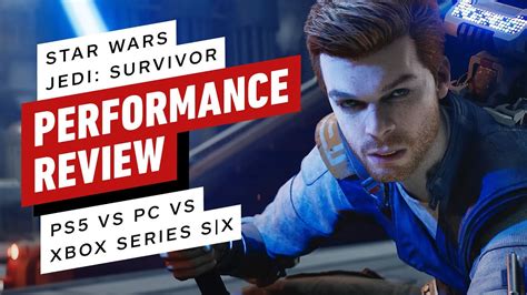 Star Wars Jedi Survivor Performance Review Ps5 Vs Pc Vs Xbox Series X S Youtube