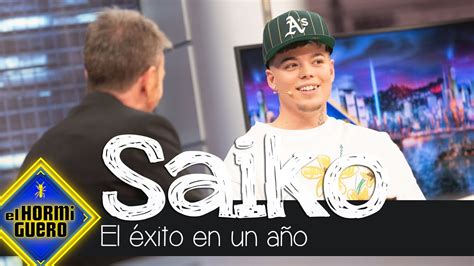 Saiko Cuenta C Mo Ha Sido Su Xito En Apenas Un A O El Hormiguero