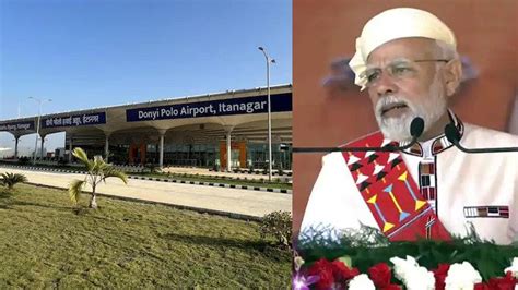 Pm Modi Inaugurates Arunachal Pradesh S First Greenfield Airport All