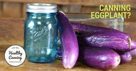 Canning Eggplant - Healthy Canning