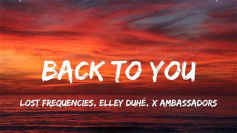 Lost Frequencies Elley Duhé X Ambassadors Back To You lyrics