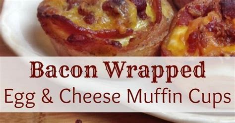 Bacon Wrapped Egg And Cheese Muffin Cups Recipe Easy Dessert