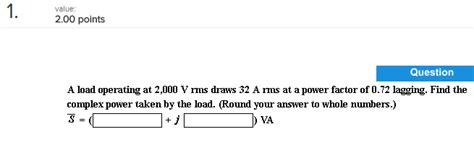 Solved A Load Operating At V Rms Draws A Rms At A Chegg