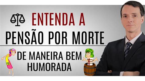 Tire Suas Dúvidas Sobre A PensÃo Por Morte No Inss Com Bom Humor Youtube