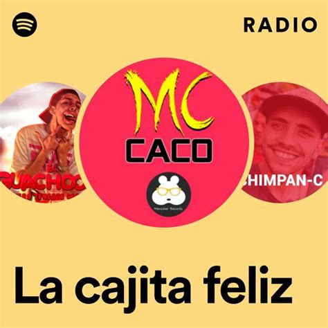 La Cajita Feliz Radio Playlist By Spotify Spotify