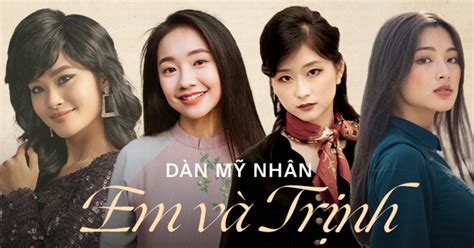 Nhan sắc ngoài đời của dàn hot girl từng làm dậy sóng MXH trước khi đóng Em Và Trịnh
