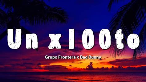 Un X100to Grupo Frontera X Bad Bunny Letras Lyrics JC Letras