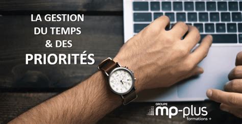 La Gestion Du Temps Et Des Priorités Formation Groupe Mp Plus