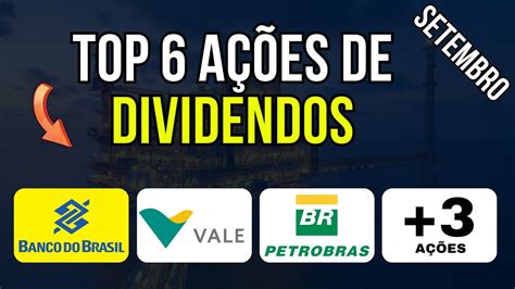 6 Melhores Ações De Dividendos Para Setembro Bbas3 Petr4 Vale3