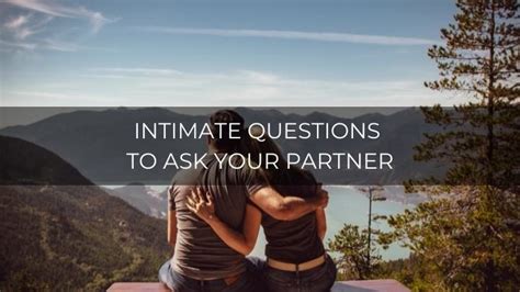 135 Deep Intimate Questions To Ask Your Partner