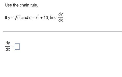 Solved Use The Chain Rule If Y U And U X2 10 Find Dxdy