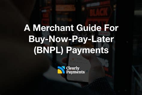 A Merchant Guide For Buy Now Pay Later BNPL Payments Credit Card