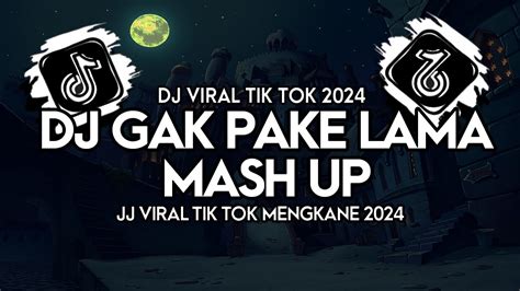 Dj Gak Pake Lama Mash Up Jj Mengkane Viral Tik Tok Youtube