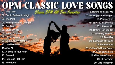 Opm Classic Love Songs Classic Opm All Time Favorites Love Songs