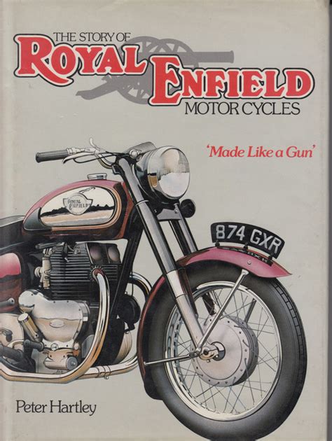 The Story Of Royal Enfield Motorcycles Built Like A Gun Peter Hartley