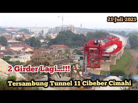 2 Girder Lagi Tersambung Tunnel 11 Cibeber 21 Juli 2021 Proyek Kereta