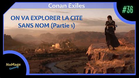 Conan Exiles S Ep On Va Explorer La Cit Sans Nom Partie