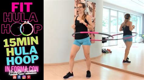 15 Minuti Allenamento Completo Con Lhula Hoop Per Migliorare La Tua