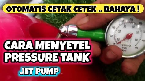 Cara Menyetel Tekanan Pressure Tank Atau Tabung Udara Pompa Air Jet