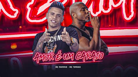 AMOR É UM CARAIO MC DANINHO E MC TORUGO YouTube