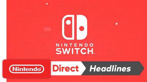 Nintendo Switch Nintendo Direct 4122017 Youtube