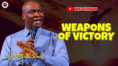 Weapons Of Victory Apostle Joshua Selman Youtube